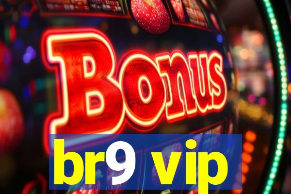 br9 vip